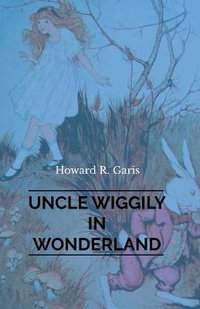 Uncle Wiggily in Wonderland - Howard Garis R.