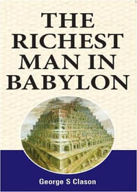 THE RICHEST MAN IN BABYLON - GEORGE S CLASON