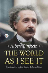 The World as I See it - Albert Einstein