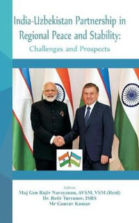 India - Uzbekistan Partnership in Regional Peace and Stability : Challenges and Prospects - Rajiv Narayan