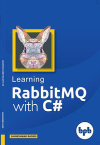 Learning RabbitMQ with C# : A magical tool for the IT world - Saineshwar Bageri