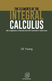 The Elements of the Integral Calculus - J.R. Young