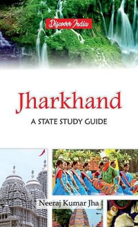 Jharkhand : A State Study Guide - Neeraj Kumar Jha