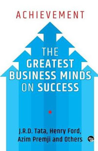 Achievement : The Greatest Business Minds on Success - J R D Tata