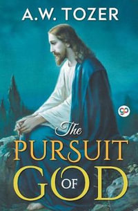 The Pursuit of God : General Press - A. W. Tozer