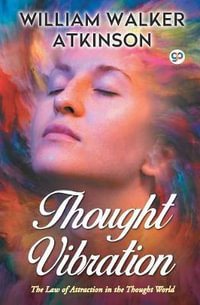 Thought Vibration : General Press - William Walker Atkinson