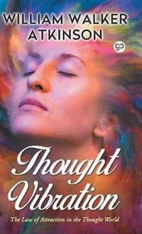 Thought Vibration : Hardbound Delux Edition - William Walker Atkinson