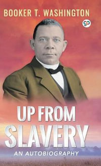 Up From Slavery - Booker T. Washington