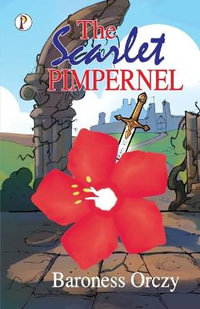 The Scarlet Pimpernel - Baroness Orczy