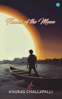 Flames of the Moon - Anurag Challapalli