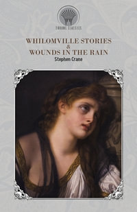 Whilomville Stories & Wounds in the Rain : Throne Classics - Stephen Crane