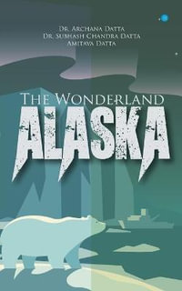 The Wonderland - Alaska - Archana Datta