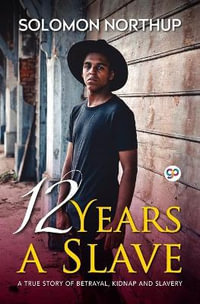 12 Years A Slave : General Press - Solomon Northup