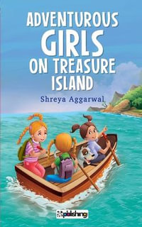 Adventurous Girls on Treasure Island - Shreya Aggarwal