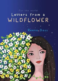 Letters From A Wildflower : For the world - Reena Doss