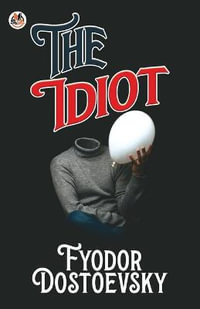 The Idiot - Fyodor Dostoevsky