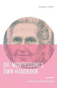 Dr. Montessori's Own Handbook - MARIA MONTESSORI