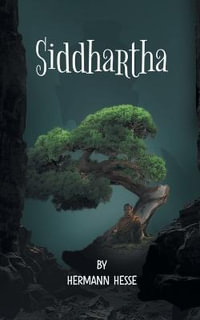 "Siddhartha : The Story of Spiritual Enlightenment and Peace. " - Hermann Hesse