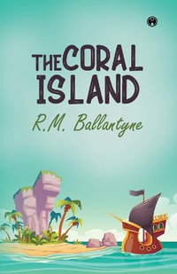 The Coral Island - R.M. Ballantyne