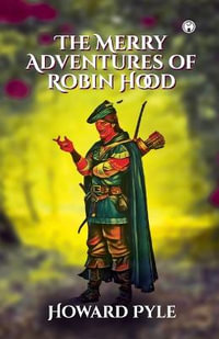 The Merry Adventures of Robin Hood - Howard Pyle