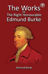 The Works of the Right Honourable Edmund Burke, Vol. 01 - Edmund Burke