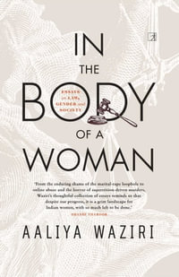 In the Body of a Woman : Essays on Law, Gender and Society - Aaliya Waziri