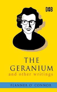 The Geranium and Other Writings - Flannery O'Connor