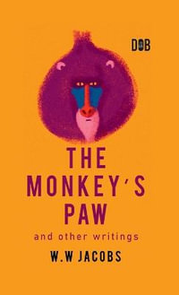 The Monkey's Paw And Other Writings - W. W. Jacobs