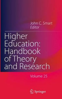 Higher Education : Handbook of Theory and Research : Volume 25 - John C. Smart