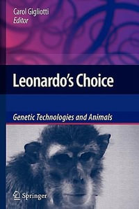 Leonardo's Choice : Genetic Technologies and Animals - Carol Gigliotti