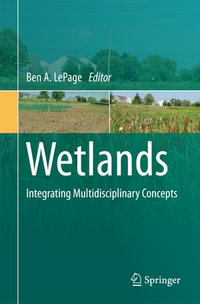 Wetlands : Integrating Multidisciplinary Concepts - Ben A. LePage
