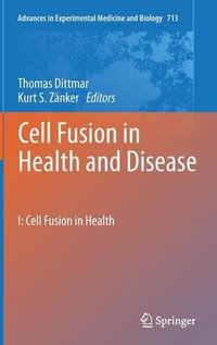 Cell Fusion in Health and Disease : I: Cell Fusion in Health - Thomas Dittmar