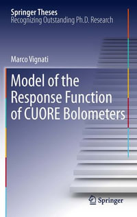 Model of the Response Function of CUORE Bolometers : Model of the Response Function of Cuore Bolometers - Marco Vignati