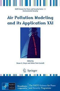 Air Pollution Modeling and its Application XXI : NATO Science for Peace and Security Series C: Environmental Security - Douw G. Steyn