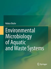 Environmental Microbiology of Aquatic and Waste Systems - Nduka Okafor