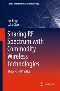 Sharing RF Spectrum with Commodity Wireless Technologies : Theory and Practice - Jan Kruys