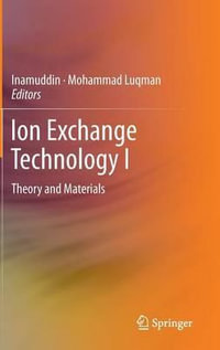 Ion Exchange Technology I : Theory and Materials - Inamuddin