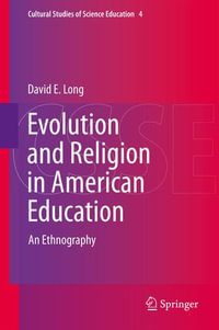 Evolution and Religion in American Education : An Ethnography - David E. Long