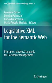 Legislative XML for the Semantic Web : Principles, Models, Standards for Document Management - Giovanni Sartor