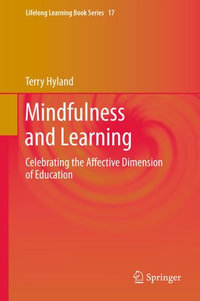 Mindfulness and Learning : Celebrating the Affective Dimension of Education - Terry Hyland