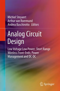 Analog Circuit Design : Low Voltage Low Power; Short Range Wireless Front-Ends; Power Management and DC-DC - Michiel Steyaert