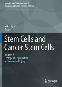 Stem Cells and Cancer Stem Cells, Volume 2 : Stem Cells and Cancer Stem Cells, Therapeutic Applications in Disease and Injury: Volume 2 - M.A. Hayat