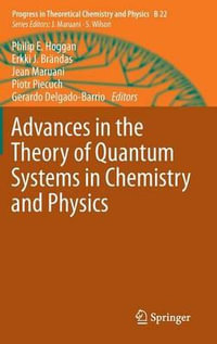 Advances in the Theory of Quantum Systems in Chemistry and Physics : Progress in Theoretical Chemistry and Physics - Philip E. Hoggan