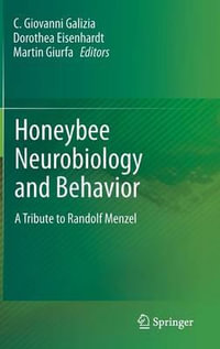 Honeybee Neurobiology and Behavior : A Tribute to Randolf Menzel - C. Giovanni Galizia