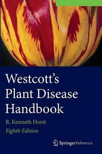 Westcott's Plant Disease Handbook : Westcott's Plant Disease Handbook - R. Kenneth Horst