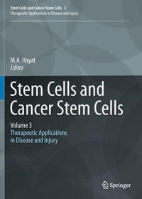 Stem Cells and Cancer Stem Cells, Volume 3 : Stem Cells and Cancer Stem Cells, Therapeutic Applications in Disease and Injury: Volume 3 - M.A. Hayat