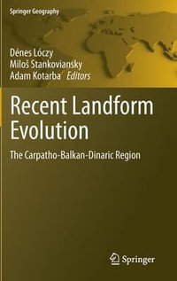 Recent Landform Evolution : The Carpatho-Balkan-Dinaric Region - D. Nes L. Czy