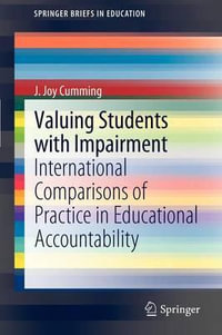 Valuing Students with Impairment : International comparisons of practice in educational accountability - J. Joy Cumming