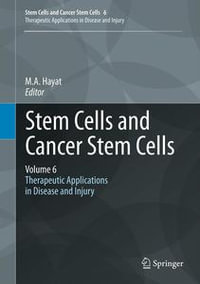 Stem Cells and Cancer Stem Cells, Volume 6 : Therapeutic Applications in Disease and Injury - M.A. Hayat