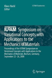 IUTAM Symposium on Variational Concepts with Applications to the Mechanics of Materials : Proceedings of the IUTAM Symposium on Variational Concepts with Applications to the Mechanics of Materials, Bochum, Germany, September 22-26, 2008 - Klaus Hackl